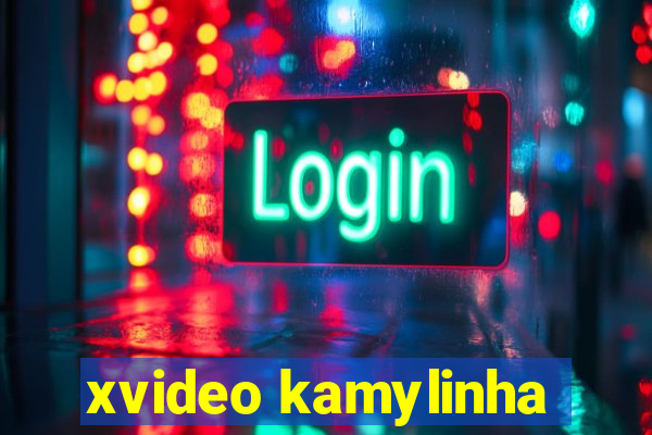 xvideo kamylinha